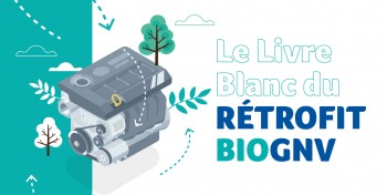 R&eacute;trofit bioGNV : la fili&egrave;re pr&eacute;sente son Livre Blanc